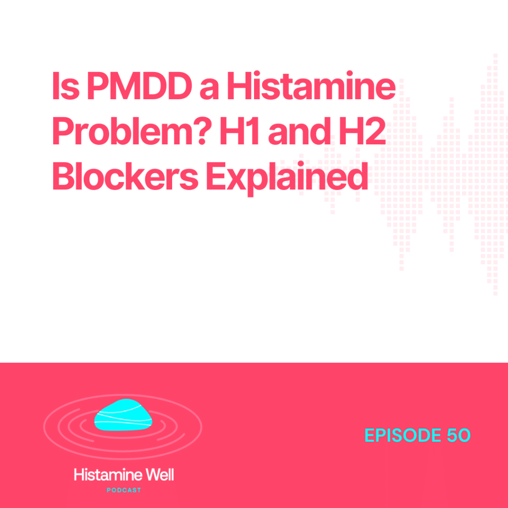 Is PMDD a Histamine Problem? H1 and H2 Blockers Explained